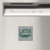 Later Alligator Grappige Gator Grapjas Gezegde Magneet (Insitu (Vaatwasser))
