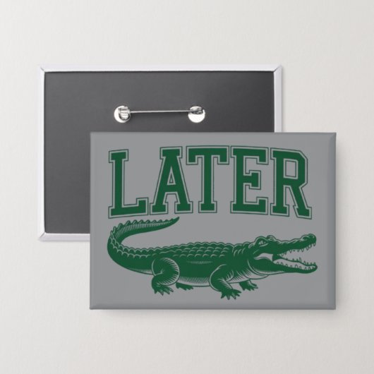 Later Alligator Grappige Gator Grapjas Uitdrukking Button (Voorkant / Achterkant)