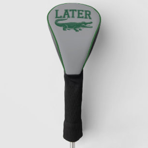 Later Alligator Grappige Gator Grapjas Uitdrukking Golfheadcover