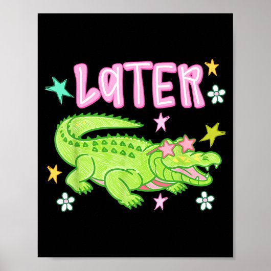 Later Gator Grappige Alligator Meme Leraar Kindere Poster (Voorkant)