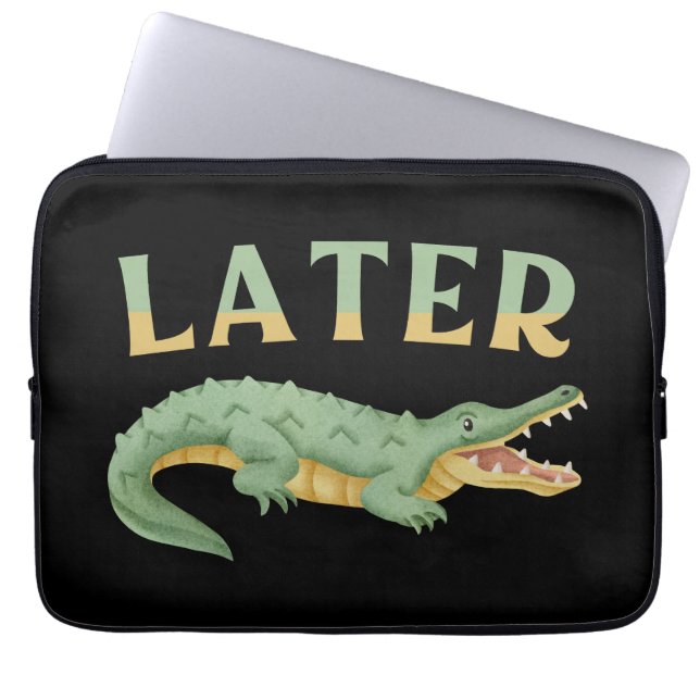 Later Gator Grappige Alligator Sarcastische Krokod Laptop Sleeve (Voorkant)
