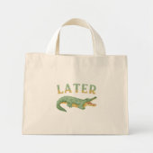 Later Gator Grappige Alligator Sarcastische Krokod Mini Tote Bag (Voorkant)
