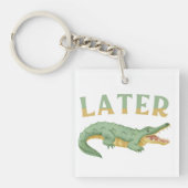 Later Gator Grappige Alligator Sarcastische Krokod Sleutelhanger (voorkant)