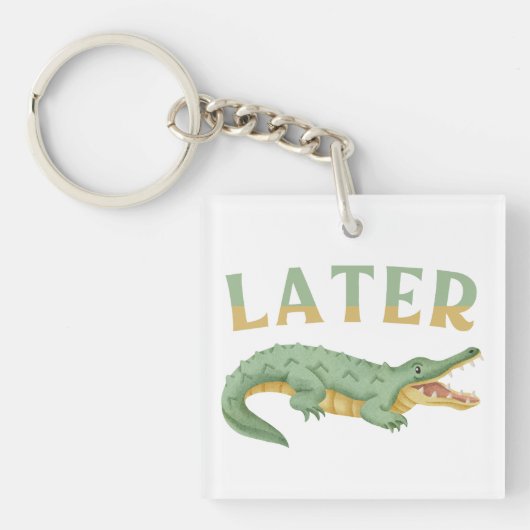 Later Gator Grappige Alligator Sarcastische Krokod Sleutelhanger (voorkant)