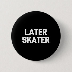 Later Skater Grappige Spreuk Sarcastisch Skateboar Ronde Button 5,7 Cm