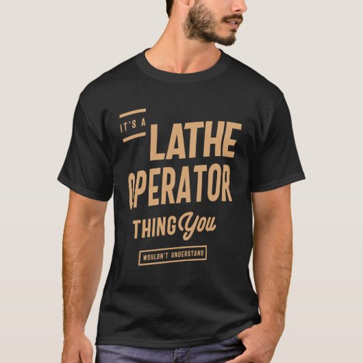 Lathe Operator - je zou het niet begrijpen T-shirt (Voorkant)