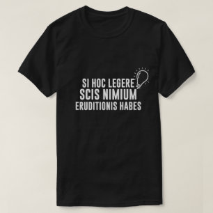 Latijn Als je dit kunt lezen ben je overopgeleid T-shirt