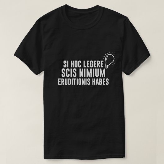Latijn Als je dit kunt lezen ben je overopgeleid T-shirt (Design voorkant)