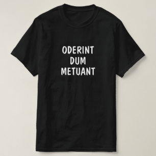 Latijn: Oderint dum-metuant T-shirt
