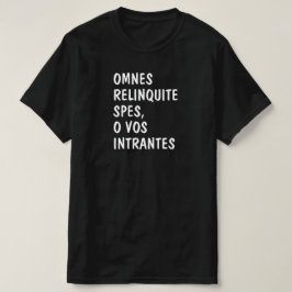 Latijn: Omnes relinvrij spes, o vos intrantes T-shirt