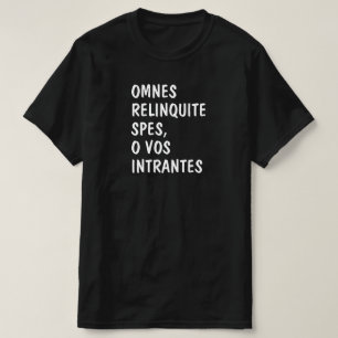 Latijn: Omnes relinvrij spes, o vos intrantes T-shirt