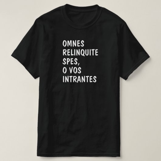 Latijn: Omnes relinvrij spes, o vos intrantes T-shirt (Design voorkant)