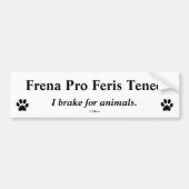 Latijnse Bumper vertaald - Frena Pro Feris Teneo Bumpersticker (Voorkant)