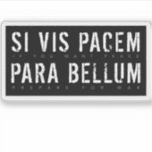 Latin Quote: Si Vis Pacem para Bellum (If You Want Sticker (Voorkant)