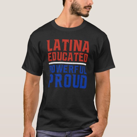 Latina Educated Powerful Proud Latin America Latin T-shirt (Voorkant)