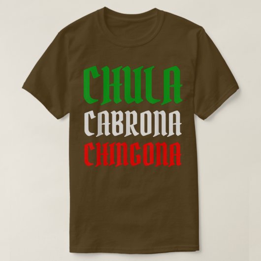 Latina Mexicana Chula Cabrona Chingona Mexican Gir T-shirt (Design voorkant)