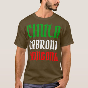 Latina Mexicana Chula Cabrona Chingona Mexican Gir T-shirt