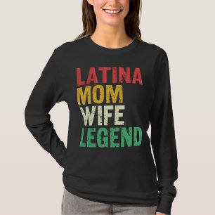 Latina Moeder Echtgenote Legende Moederdag Latinas T-shirt