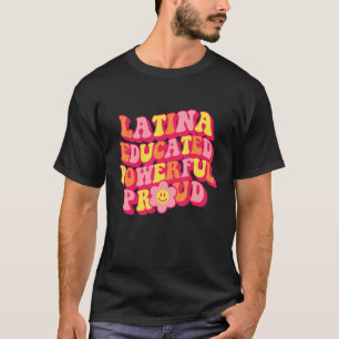Latina Opgeleide Krachtige Trots Vrouwen Hispanic T-shirt