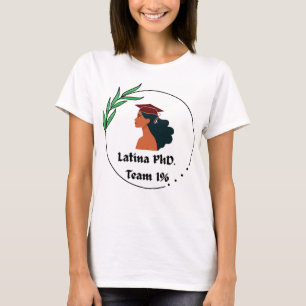 Latina PhD Team 1% T-shirt