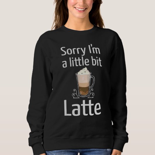 Latte Coffee Sorry dat ik een beetje laat ben, Jok Trui (Voorkant)