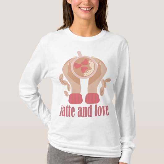 Latte en liefdesbeker, handen en koffie quote T-Sh T-shirt (Voorkant)