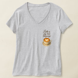 Latte is mijn liefde taal vrouwen T-shirt