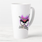 Latte Mok 17oz: Act Now (Rechterhoek)
