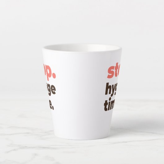 Latte Mug - Stop. Hygge Time. Latte Mok (Voorkant)