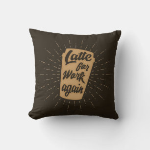 Latte om weer aan het werk te gaan Grappige koff Kussen