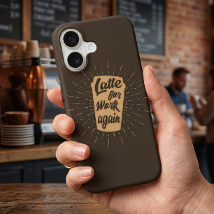 Latte voor het werk opnieuw   Grappige koffieliefh Case-Mate iPhone Case