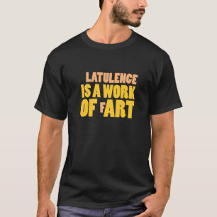 Latulentie is een kunstwerk t-shirt