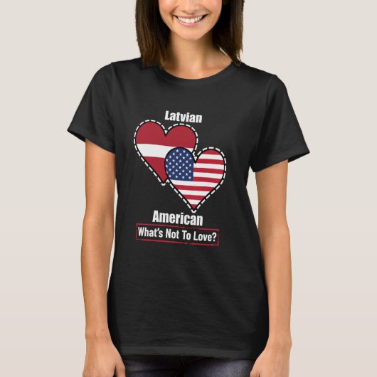 Latvian American Heart Flags Wat is niet om van te T-shirt (Voorkant)