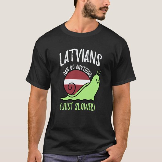 Latvians Can Do Anything Just Slower Latvia T-shirt (Voorkant)