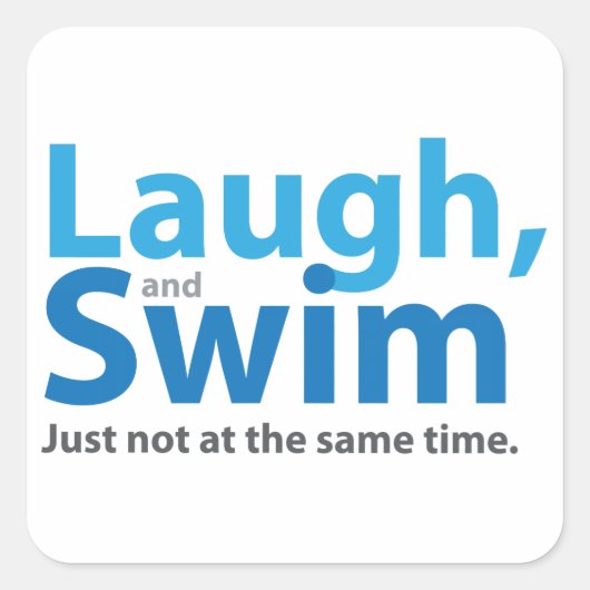 Laugh en Swim ... maar niet tegelijkertijd Vierkante Sticker (Voorkant)