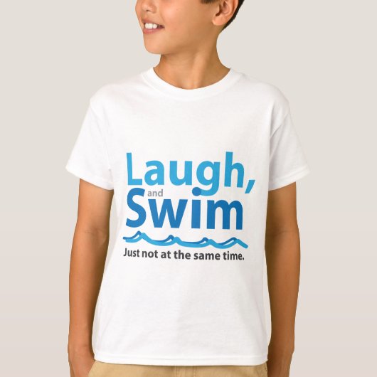 Laugh en Swim ... Niet tegelijkertijd T-shirt (Voorkant)