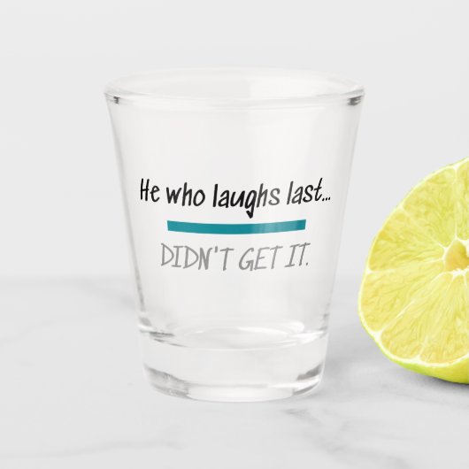 Laughs Last Get it Funny Novelty Humor Shot Glas (Voorkant)