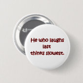 Laughs Last Ronde Button 5,7 Cm (Voorkant /achterkant)