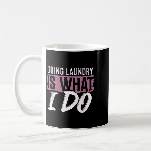 Laundry Is What I Do Funny Cleaning Life Quote  Koffiemok (Links)