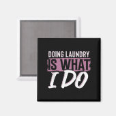 Laundry Is What I Do Funny Cleaning Life Quote  Magneet (Voorkant / Achterkant)