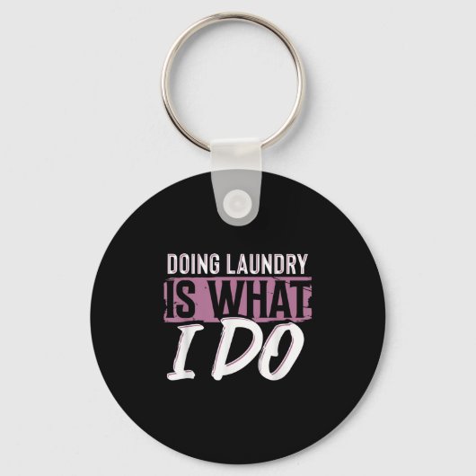 Laundry Is What I Do Funny Cleaning Life Quote  Sleutelhanger (Voorkant)