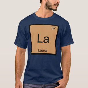 Laura  Naam Chemie Element Periodiek Systeem T-shirt