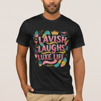 Lavish Laughs Luxe Life – Premium stijlvol T-shirt