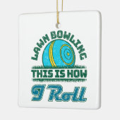 Lawn Bowling Dit is hoe ik rol Keramisch Ornament (Links)
