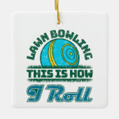 Lawn Bowling Dit is hoe ik rol Keramisch Ornament (Voorkant)