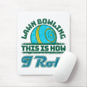 Lawn Bowling Dit is hoe ik rol Muismat (Met muis)