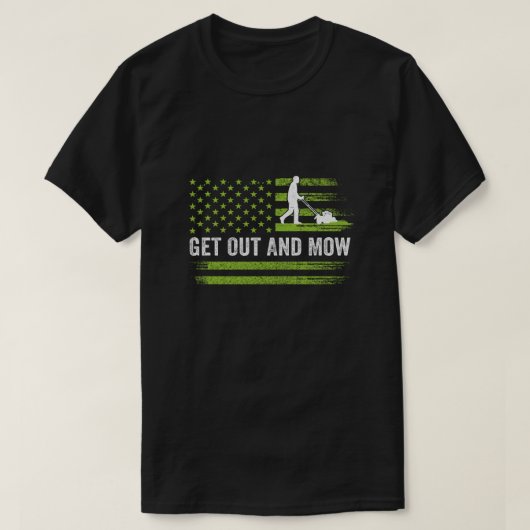 Lawn Care Grass Mower Get Out And Mow Gardener Ame T-shirt (Design voorkant)