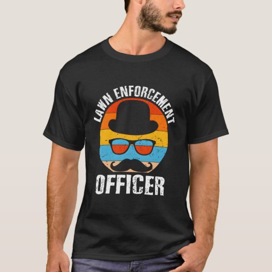 Lawn Enforcet Officer Hobby Backyard Pastime Patio T-shirt (Voorkant)