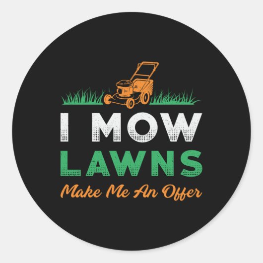 Lawn Mower I Mow Lawns Gardener Garden Lawn Mowing Ronde Sticker (Voorkant)