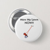 Lawn_Mower, Mow My Lawn NOW! Ronde Button 5,7 Cm (Voorkant /achterkant)